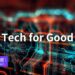 Tech for Good: ¿cómo hacer que la tecnología sirva a la sociedad?