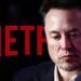 Elon Musk impulsa boicot a Netflix: “Esto no está bien”